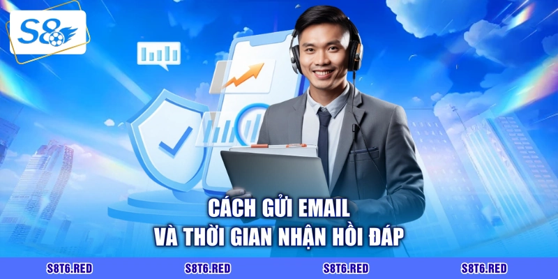 Cách gửi email và thời gian nhận hồi đáp